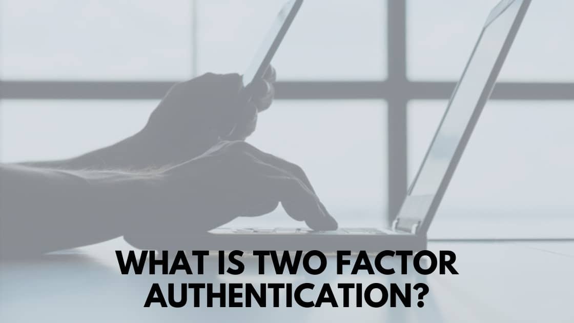 What Is Two-Factor Authentication (2FA) and Why Does it Matter?