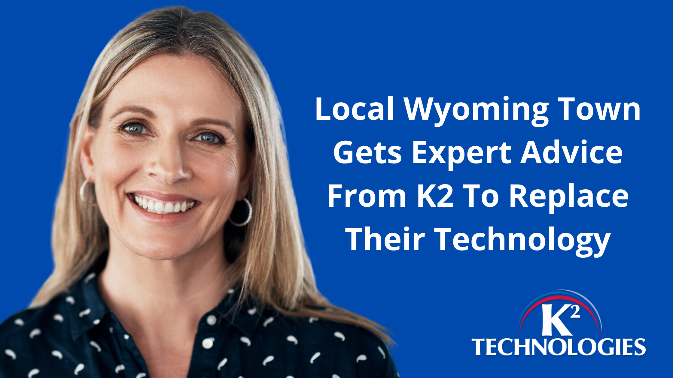 Local Wyoming Town Gets Expert Advice From K2 To Replace Their Technology